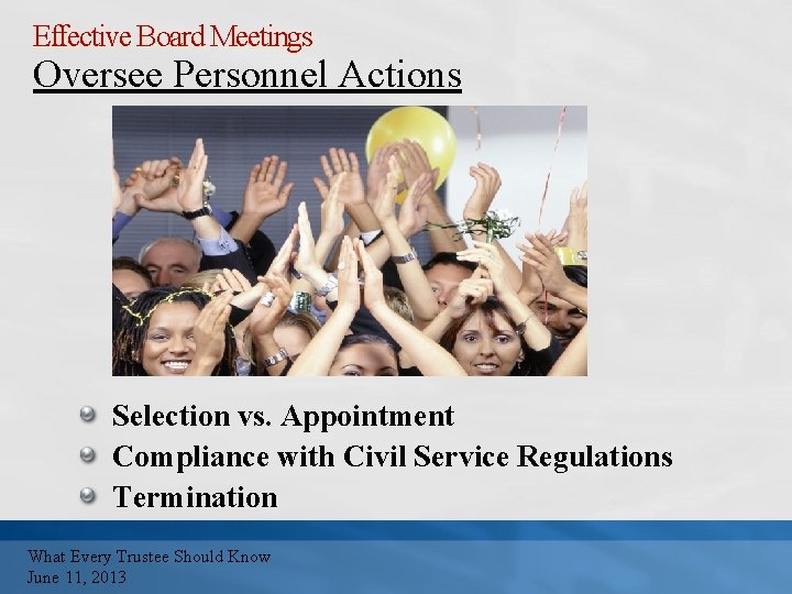 Effective Board Meetings Oversee Personnel Actions Selection vs. Appointment Compliance with Civil Service Regulations