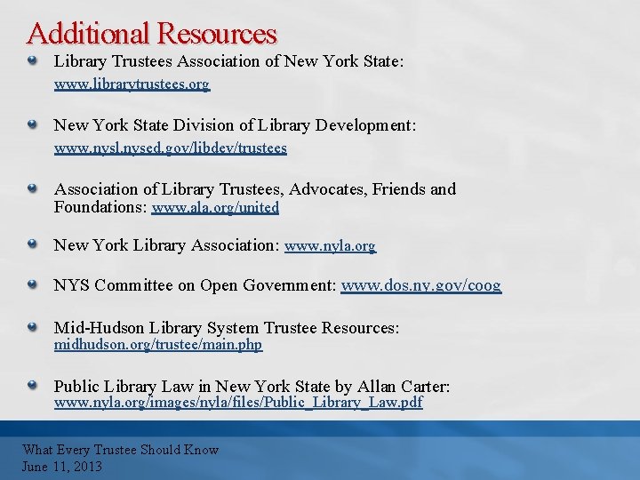 Additional Resources Library Trustees Association of New York State: www. librarytrustees. org New York