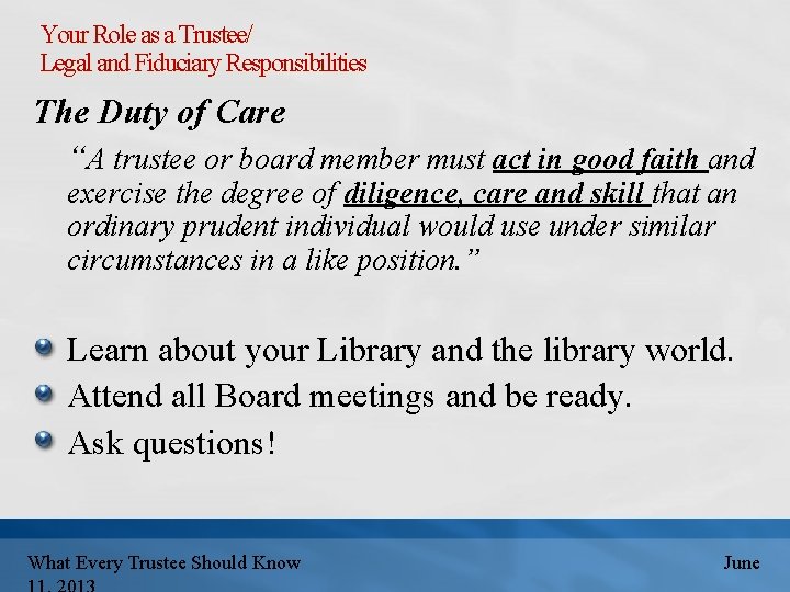 Your Role as a Trustee/ Legal and Fiduciary Responsibilities The Duty of Care “A
