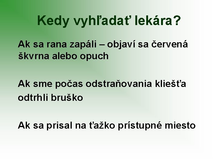 Kedy vyhľadať lekára? Ak sa rana zapáli – objaví sa červená škvrna alebo opuch