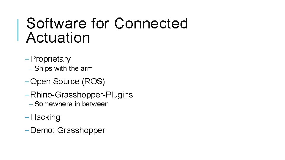 Software for Connected Actuation ‒ Proprietary ‒ Ships with the arm ‒ Open Source Software for Connected Actuation ‒ Proprietary ‒ Ships with the arm ‒ Open Source