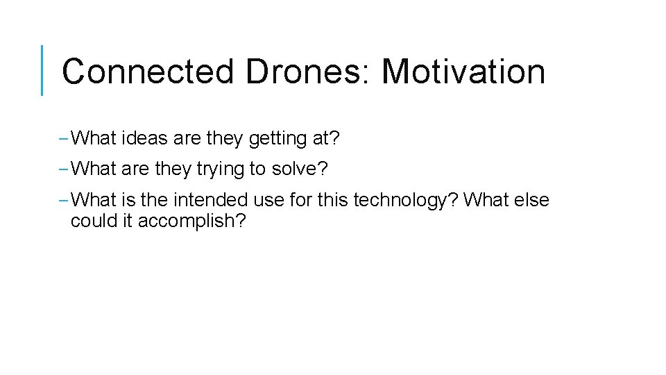Connected Drones: Motivation ‒ What ideas are they getting at? ‒ What are they Connected Drones: Motivation ‒ What ideas are they getting at? ‒ What are they
