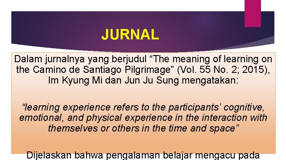 JURNAL Dalam jurnalnya yang berjudul “The meaning of learning on the Camino de Santiago