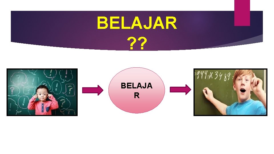 BELAJAR ? ? BELAJA R 