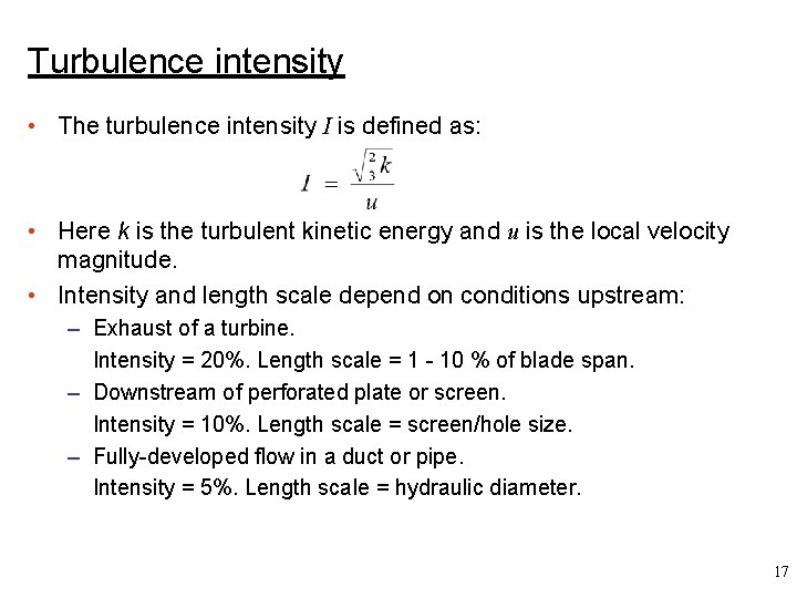 Turbulence intensity • The turbulence intensity I is defined as: • Here k is