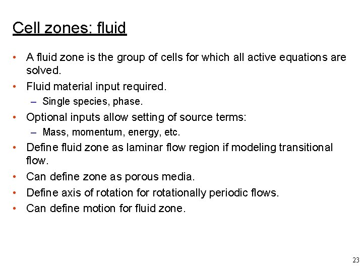 Cell zones: fluid • A fluid zone is the group of cells for which
