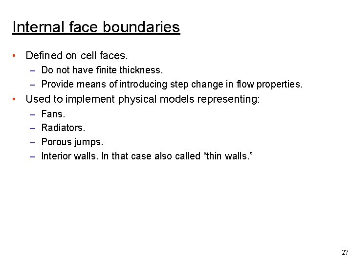 Internal face boundaries • Defined on cell faces. – Do not have finite thickness.