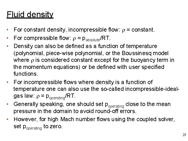 Fluid density • For constant density, incompressible flow: = constant. • For compressible flow: