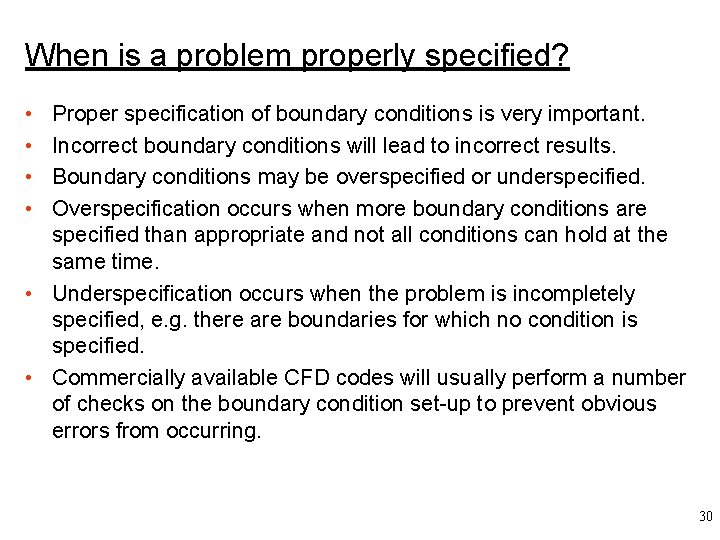When is a problem properly specified? • • Proper specification of boundary conditions is