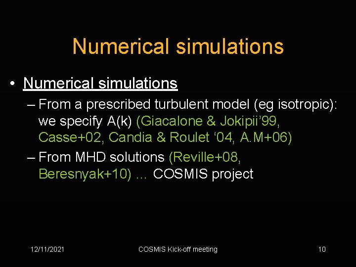 Numerical simulations • Numerical simulations – From a prescribed turbulent model (eg isotropic): we