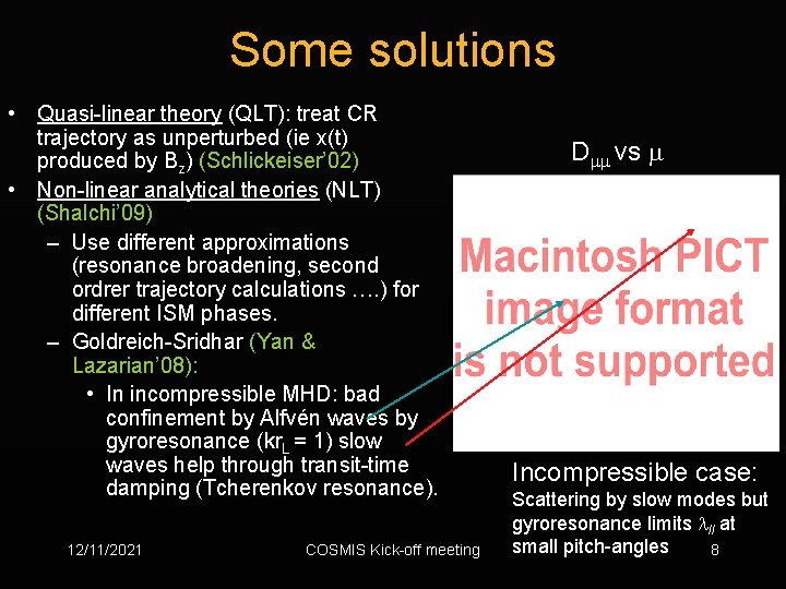 Some solutions • Quasi-linear theory (QLT): treat CR trajectory as unperturbed (ie x(t) produced