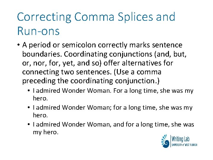 Correcting Comma Splices and Run-ons • A period or semicolon correctly marks sentence boundaries.