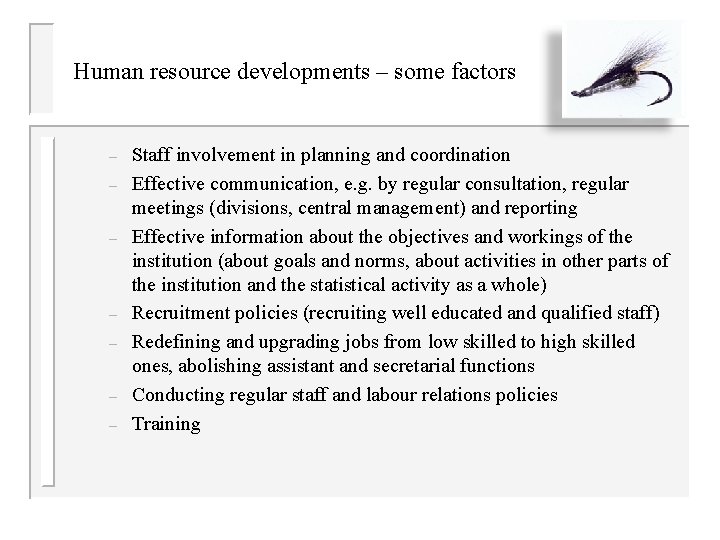 Human resource developments – some factors – – – – Staff involvement in planning