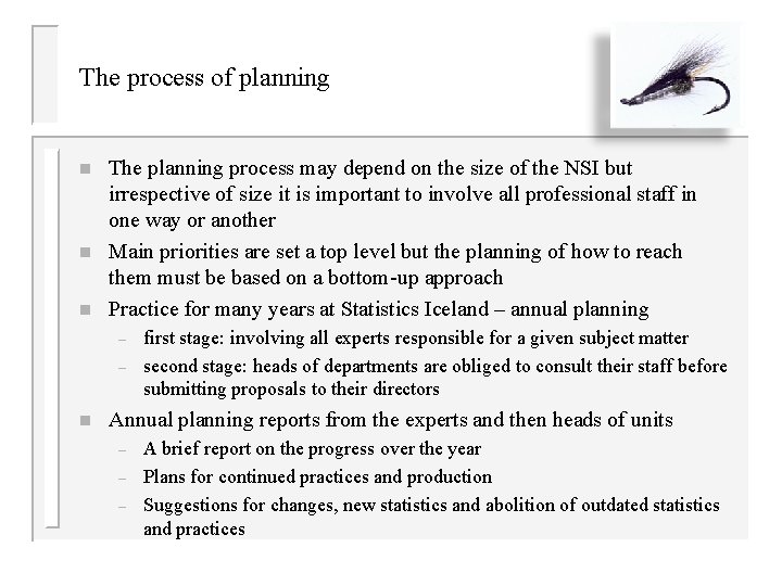 The process of planning n n n The planning process may depend on the
