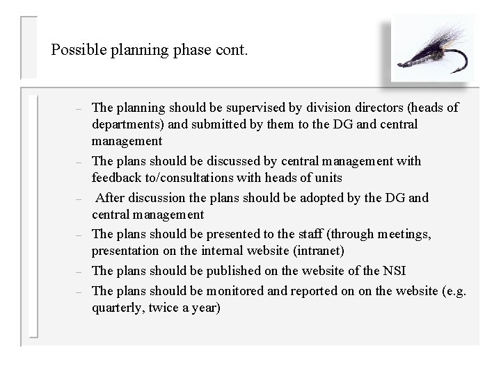 Possible planning phase cont. – – – The planning should be supervised by division