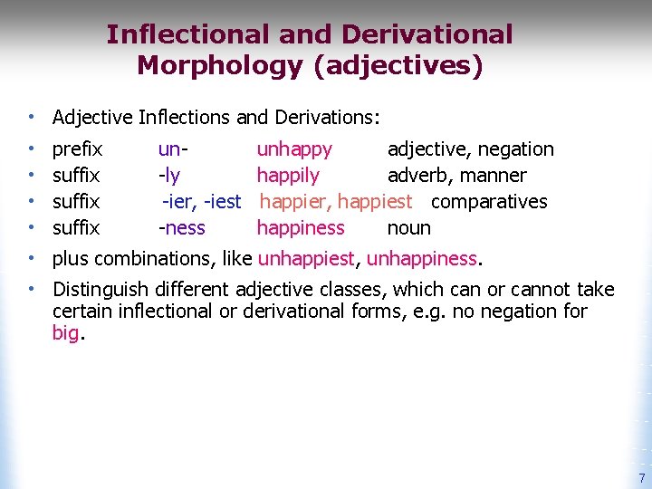 Inflectional and Derivational Morphology (adjectives) • Adjective Inflections and Derivations: • • prefix suffix