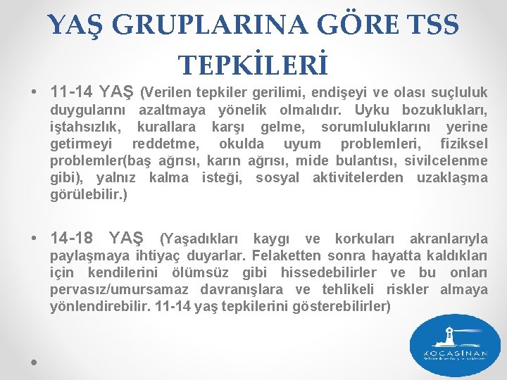 YAŞ GRUPLARINA GÖRE TSS TEPKİLERİ • 11 -14 YAŞ (Verilen tepkiler gerilimi, endişeyi ve