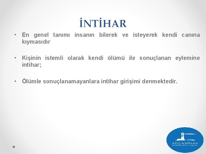 İNTİHAR • En genel tanımı insanın bilerek ve isteyerek kendi canına kıymasıdır • Kişinin