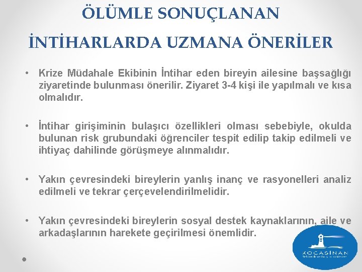 ÖLÜMLE SONUÇLANAN İNTİHARLARDA UZMANA ÖNERİLER • Krize Müdahale Ekibinin İntihar eden bireyin ailesine başsağlığı