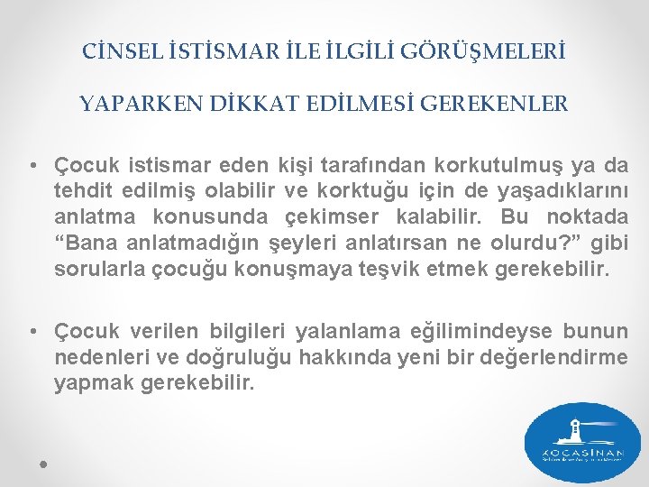 CİNSEL İSTİSMAR İLE İLGİLİ GÖRÜŞMELERİ YAPARKEN DİKKAT EDİLMESİ GEREKENLER • Çocuk istismar eden kişi