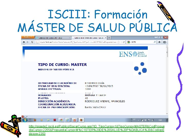 ISCIII: Formación MÁSTER DE SALUD PÚBLICA http: //sigade 2. isciii. es/Publico/Sacar. Curso. asp? ID_Tipo.