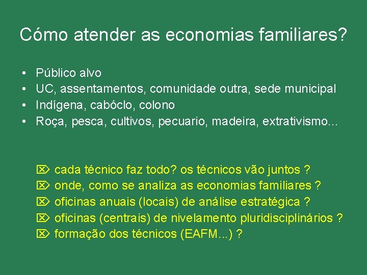 Cómo atender as economias familiares? • • Público alvo UC, assentamentos, comunidade outra, sede