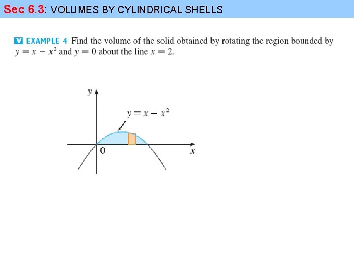 Sec 6. 3: VOLUMES BY CYLINDRICAL SHELLS 