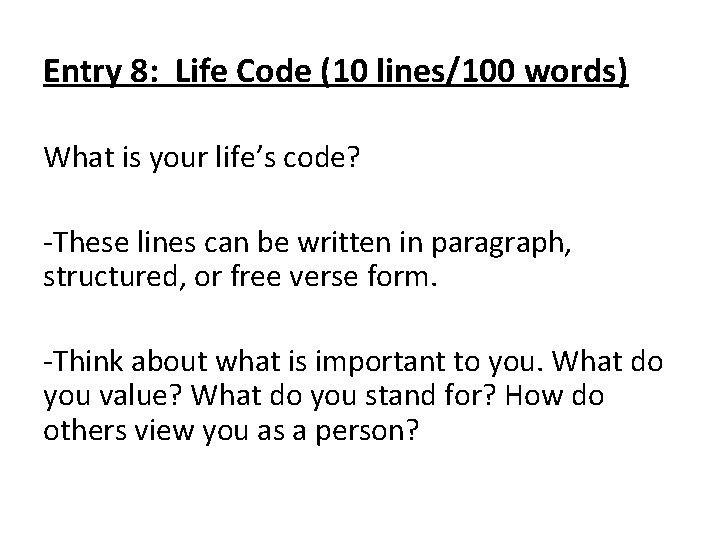Entry 8: Life Code (10 lines/100 words) What is your life’s code? -These lines