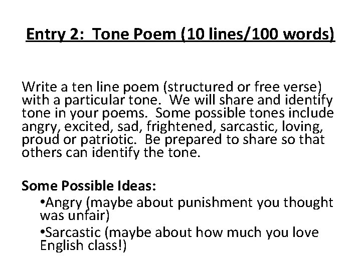 Entry 2: Tone Poem (10 lines/100 words) Write a ten line poem (structured or