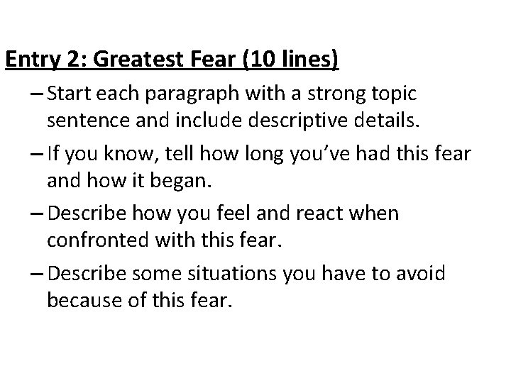 Entry 2: Greatest Fear (10 lines) – Start each paragraph with a strong topic