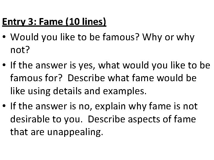 Entry 3: Fame (10 lines) • Would you like to be famous? Why or