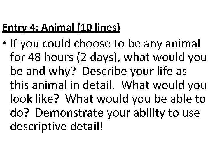 Entry 4: Animal (10 lines) • If you could choose to be any animal