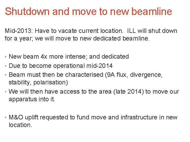 Shutdown and move to new beamline Mid-2013: Have to vacate current location. ILL will