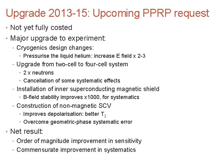 Upgrade 2013 -15: Upcoming PPRP request • Not yet fully costed • Major upgrade