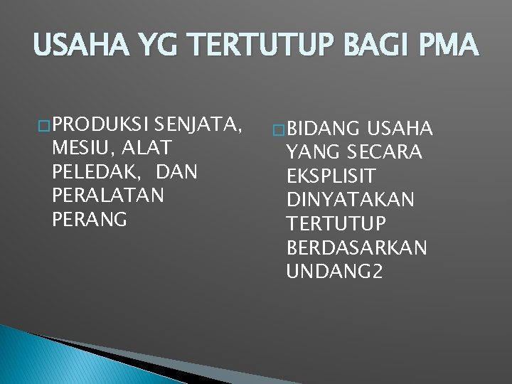 USAHA YG TERTUTUP BAGI PMA � PRODUKSI SENJATA, MESIU, ALAT PELEDAK, DAN PERALATAN PERANG