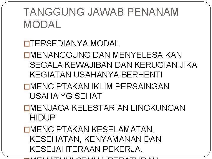 TANGGUNG JAWAB PENANAM MODAL �TERSEDIANYA MODAL �MENANGGUNG DAN MENYELESAIKAN SEGALA KEWAJIBAN DAN KERUGIAN JIKA