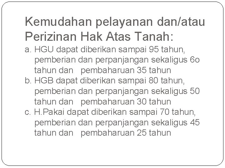 Kemudahan pelayanan dan/atau Perizinan Hak Atas Tanah: a. HGU dapat diberikan sampai 95 tahun,