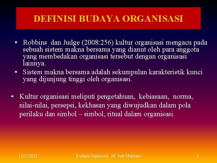 DEFINISI BUDAYA ORGANISASI • Robbins dan Judge (2008: 256) kultur organisasi mengacu pada sebuah DEFINISI BUDAYA ORGANISASI • Robbins dan Judge (2008: 256) kultur organisasi mengacu pada sebuah