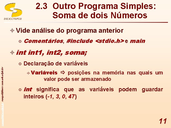 DSC/CCT/UFCG 2. 3 Outro Programa Simples: Soma de dois Números ± Vide análise do