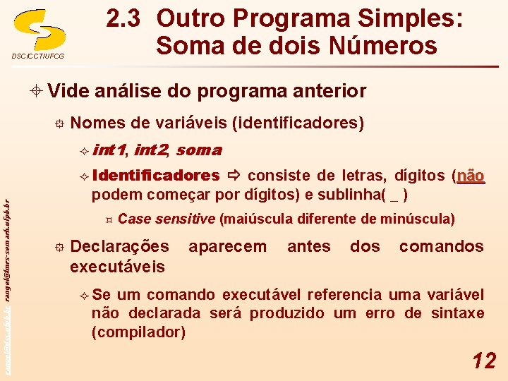 DSC/CCT/UFCG 2. 3 Outro Programa Simples: Soma de dois Números ± Vide análise do