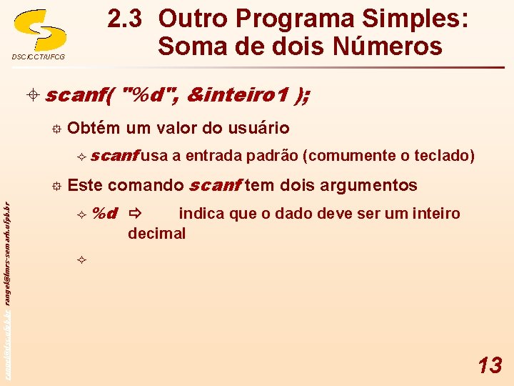 2. 3 Outro Programa Simples: Soma de dois Números DSC/CCT/UFCG ± scanf( "%d", &inteiro