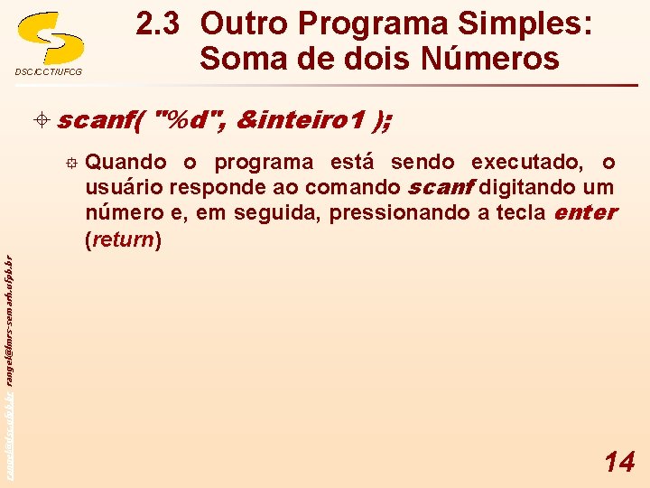 DSC/CCT/UFCG 2. 3 Outro Programa Simples: Soma de dois Números ± scanf( "%d", &inteiro