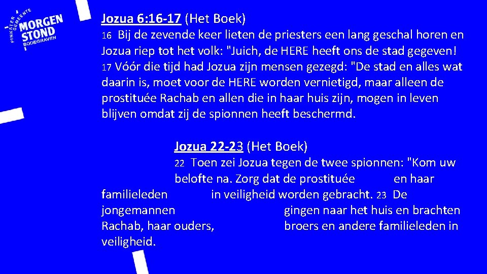 Jozua 6: 16 -17 (Het Boek) Bij de zevende keer lieten de priesters een