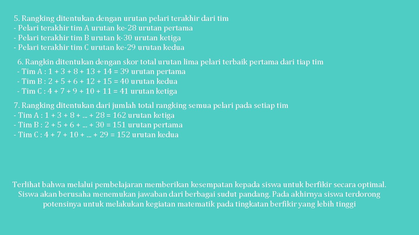 5. Rangking ditentukan dengan urutan pelari terakhir dari tim - Pelari terakhir tim A
