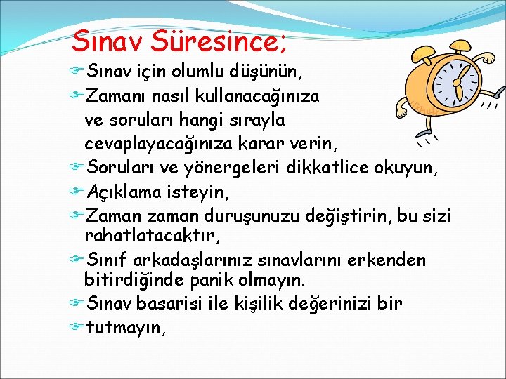 Sınav Süresince; FSınav için olumlu düşünün, FZamanı nasıl kullanacağınıza ve soruları hangi sırayla cevaplayacağınıza