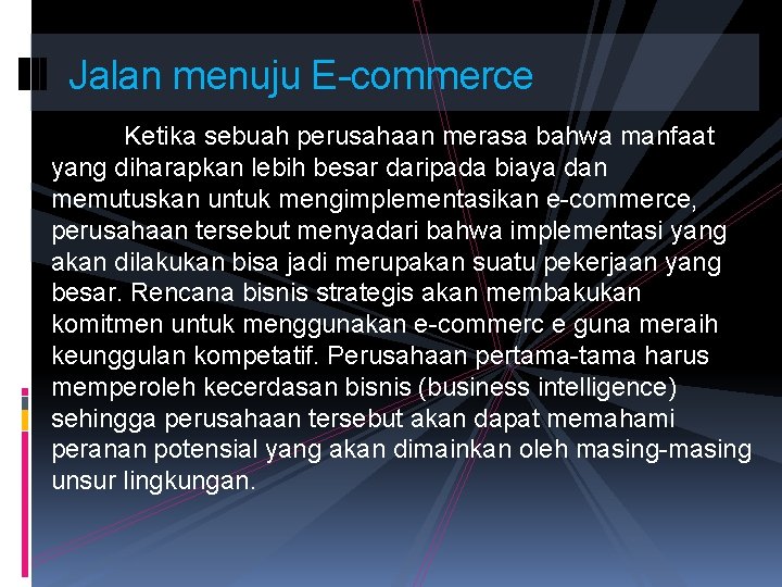 Jalan menuju E-commerce Ketika sebuah perusahaan merasa bahwa manfaat yang diharapkan lebih besar daripada