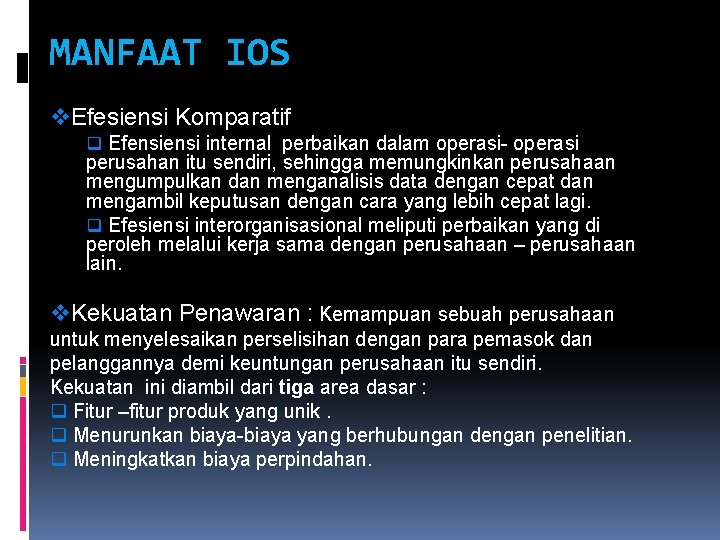 MANFAAT IOS v. Efesiensi Komparatif q Efensi internal perbaikan dalam operasi- operasi perusahan itu