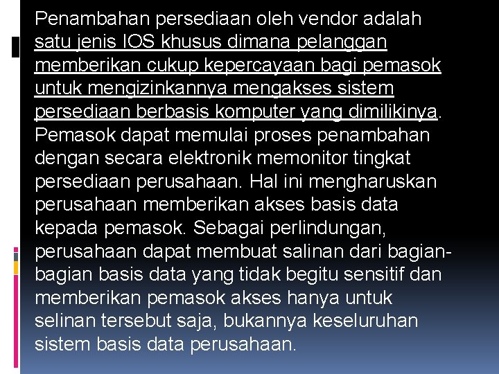 Penambahan persediaan oleh vendor adalah satu jenis IOS khusus dimana pelanggan memberikan cukup kepercayaan