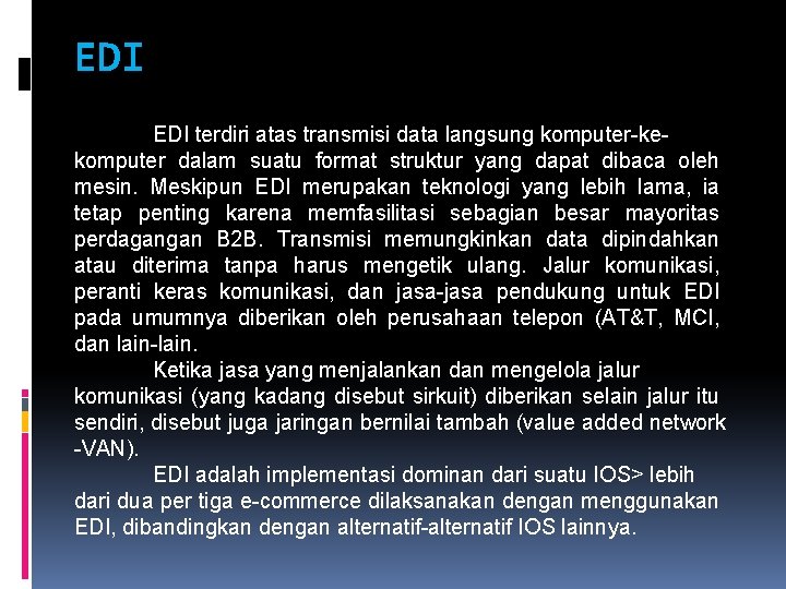 EDI terdiri atas transmisi data langsung komputer-kekomputer dalam suatu format struktur yang dapat dibaca