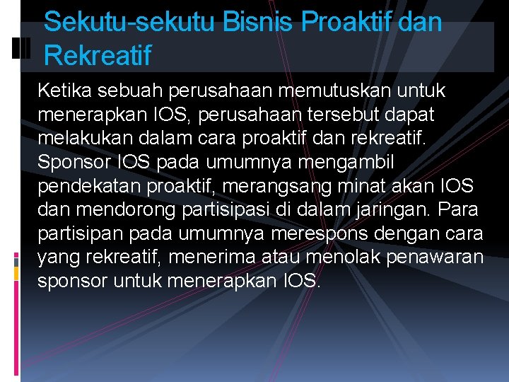 Sekutu-sekutu Bisnis Proaktif dan Rekreatif Ketika sebuah perusahaan memutuskan untuk menerapkan IOS, perusahaan tersebut